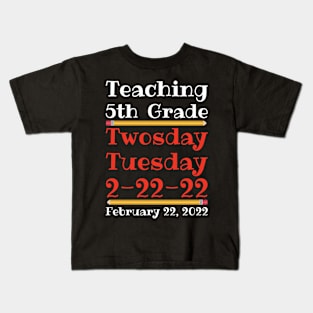 Teaching 5th Grade Twosday Tuesday February 22 2022 Kids T-Shirt